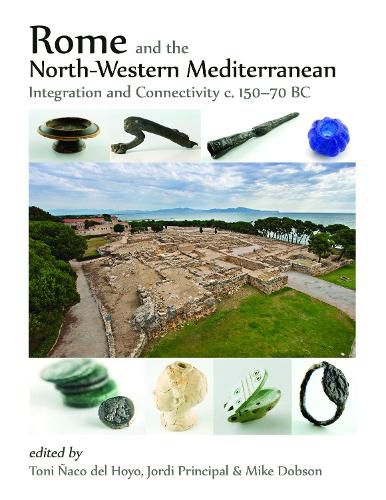 Cover image for Rome and the North-Western Mediterranean: Integration and connectivity c. 150-70 BC