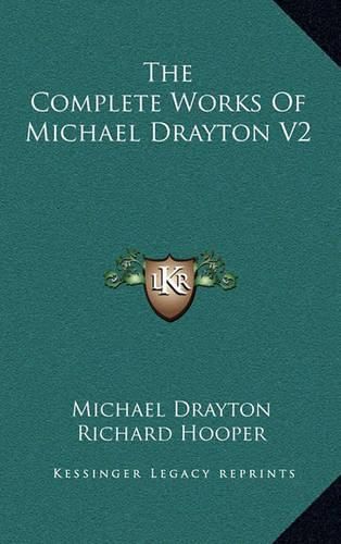 The Complete Works of Michael Drayton V2