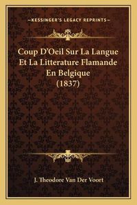 Cover image for Coup D'Oeil Sur La Langue Et La Litterature Flamande En Belgique (1837)