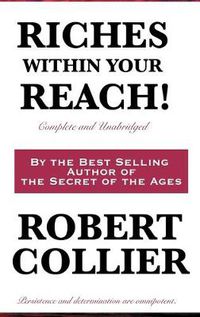 Cover image for Riches Within Your Reach! Complete and Unabridged