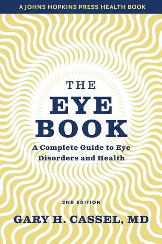 Cover image for The Eye Book: A Complete Guide to Eye Disorders and Health