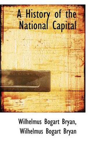 Cover image for A History of the National Capital