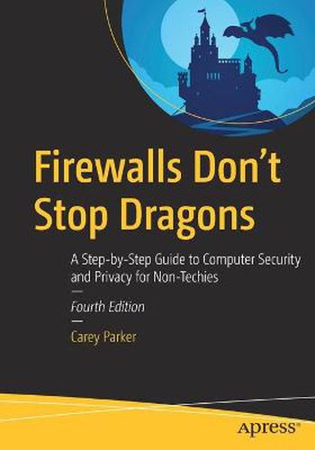 Cover image for Firewalls Don't Stop Dragons: A Step-by-Step Guide to Computer Security and Privacy for Non-Techies