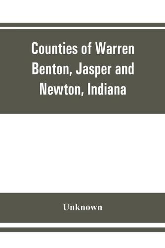 Cover image for Counties of Warren, Benton, Jasper and Newton, Indiana: historical and biographical