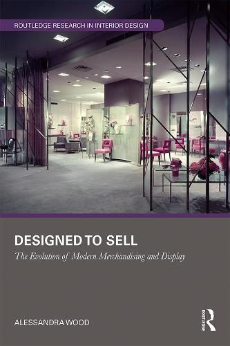 Cover image for Designed to Sell: The Evolution of Modern Merchandising and Display