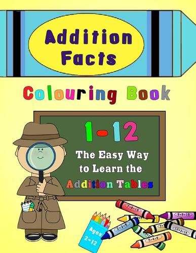 Cover image for Addition Facts Colouring Book 1-12: The Easy Way to Learn the Addition Tables