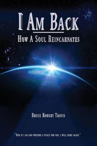 Cover image for I Am Back: How A Soul Reincarnates