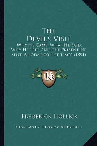 Cover image for The Devil's Visit: Why He Came, What He Said, Why He Left, and the Present He Sent; A Poem for the Times (1891)