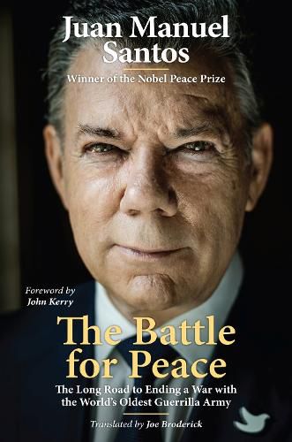 The Battle for Peace: The Long Road to Ending a War with the World's Oldest Guerrilla Army