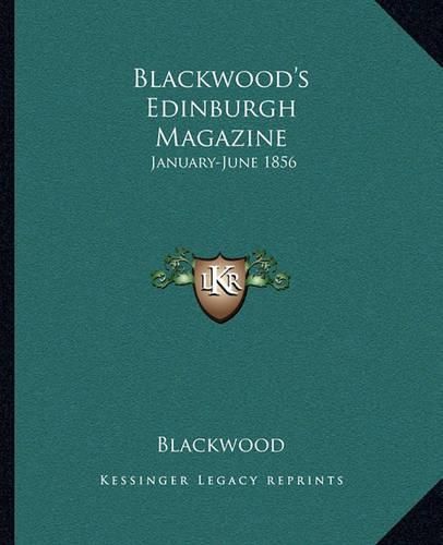 Cover image for Blackwood's Edinburgh Magazine: January-June 1856