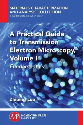 Cover image for A Practical Guide to Transmission Electron Microscopy: Fundamentals