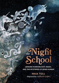 Cover image for The Night School: Lessons in Moonlight, Magic, and the Mysteries of Being Human