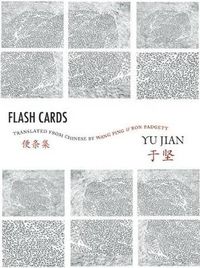 Cover image for Flash Cards: Selected Poems from Yu Jian's Anthology of Notes