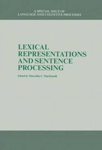Cover image for Lexical Representations And Sentence Processing: A Special Issue of Language And Cognitive Processes