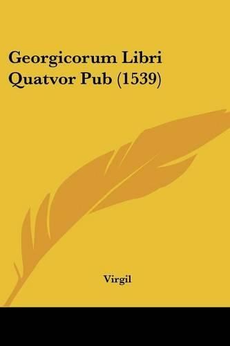 Cover image for Georgicorum Libri Quatvor Pub (1539)