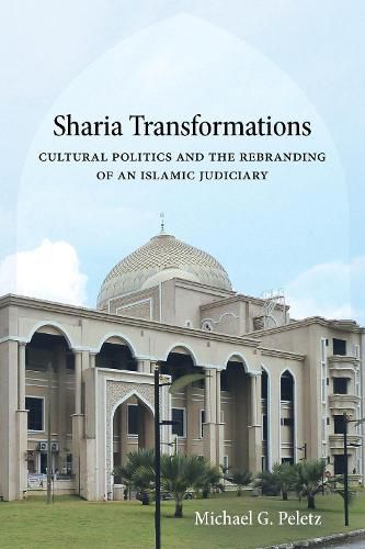 Sharia Transformations: Cultural Politics and the Rebranding of an Islamic Judiciary