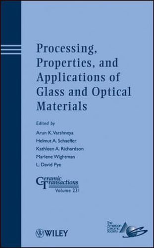 Processing, Properties, and Applications of Glass and Optical Materials: Ceramic Transactions