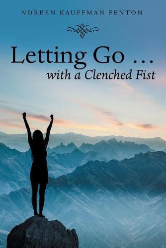 Cover image for Letting Go ... with a Clenched Fist