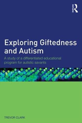 Cover image for Exploring Giftedness and Autism: A study of a differentiated educational program for autistic savants