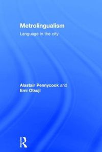 Cover image for Metrolingualism: Language in the city