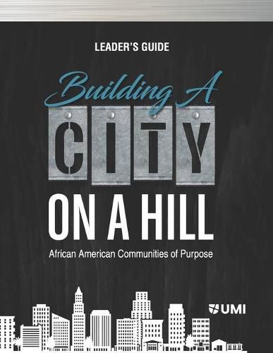 Cover image for Building a City on a Hill: African American Communities of Purpose Leader's Guide