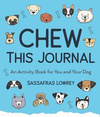 Cover image for Chew This Journal: An Activity Book for You and Your Dog (Gift for Pet Lovers)