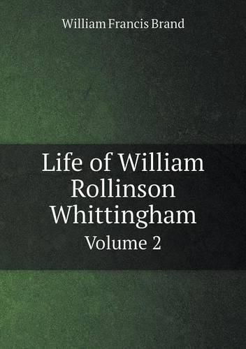 Life of William Rollinson Whittingham Volume 2