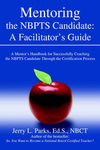 Cover image for Mentoring the Nbpts Candidate: A Facilitator's Guide: A Mentor's Handbook for Successfully Coaching the Nbpts Candidate Through the Certification Pro