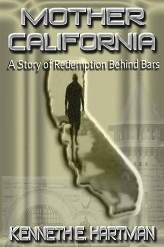 Cover image for Mother California: A Story of Redemption Behind Bars