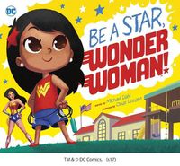 Cover image for Be A Star, Wonder Woman!