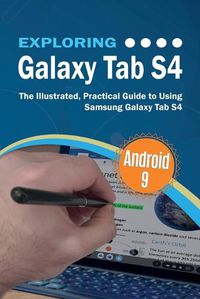 Cover image for Exploring Galaxy Tab S4: The Illustrated, Practical Guide to using Samsung Galaxy Tab s4