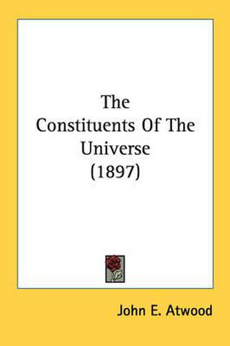 Cover image for The Constituents of the Universe (1897)