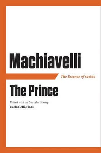 Cover image for The Essence of Machiavelli: The Prince