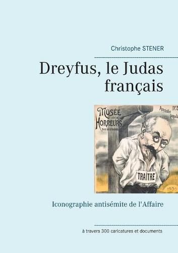 Cover image for Dreyfus, le Judas francais: Iconographie antisemite de l'Affaire