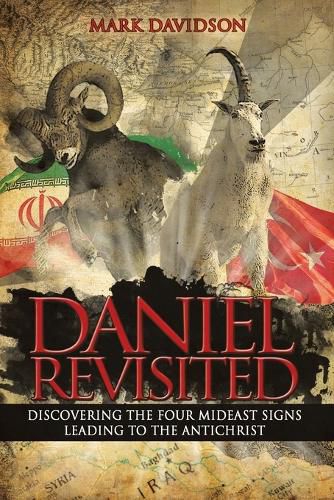 Cover image for Daniel Revisited: Discovering the Four Mideast Signs Leading to the Antichrist