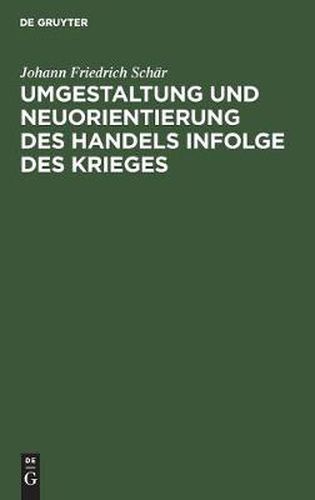 Umgestaltung und Neuorientierung des Handels infolge des Krieges