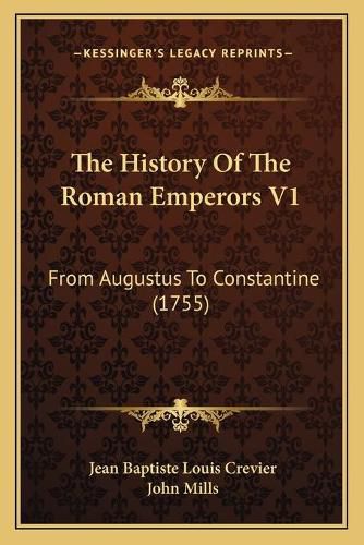 The History of the Roman Emperors V1: From Augustus to Constantine (1755)