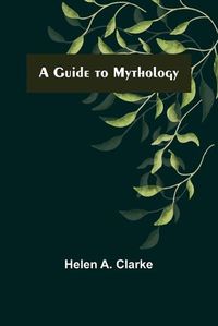 Cover image for A Guide to Mythology