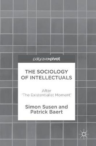 Cover image for The Sociology of Intellectuals: After 'The Existentialist Moment