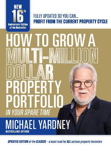 Cover image for How to Grow a Multi-Million Dollar Property Portfolio-In Your Spare Time: 16/E