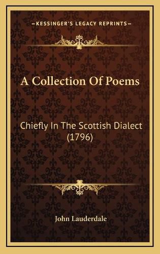 Cover image for A Collection of Poems: Chiefly in the Scottish Dialect (1796)