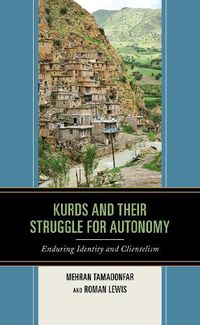 Cover image for Kurds and Their Struggle for Autonomy: Enduring Identity and Clientelism