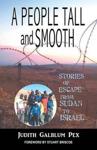 Cover image for A People Tall and Smooth: Stories of Escape from Sudan to Israel