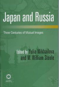 Cover image for Japan and Russia: Three centuries of mutual images