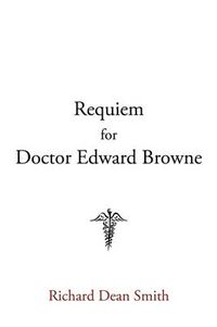 Cover image for Requiem for Doctor Edward Browne