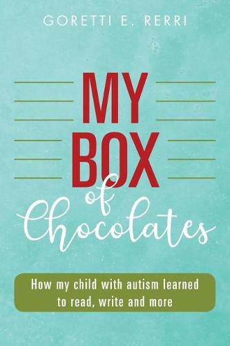 Cover image for My Box of Chocolates: How my child with autism learned to read, write and more