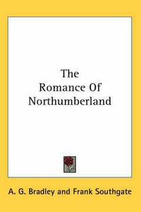 Cover image for The Romance of Northumberland