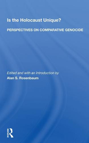 Cover image for Is the Holocaust Unique?: Perspectives on Comparative Genocide