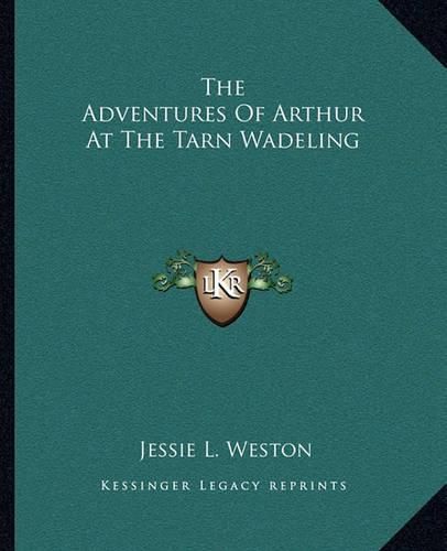 The Adventures of Arthur at the Tarn Wadeling