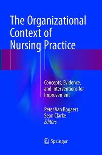 Cover image for The Organizational Context of Nursing Practice: Concepts, Evidence, and Interventions for Improvement